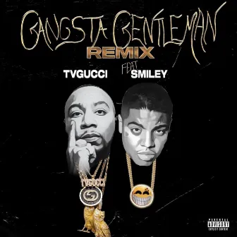 Gangsta Gentleman Remix (Feat.Smiley) by TVGUCCI