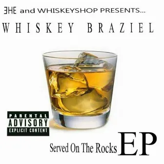 Served On The Rocks EP by Whiskey Braziel (USA)