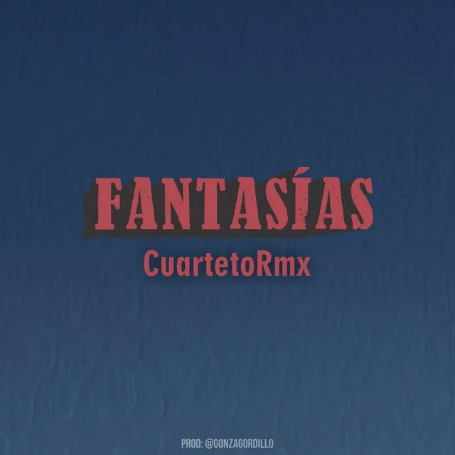 Fantasías - Cuarteto Rmx