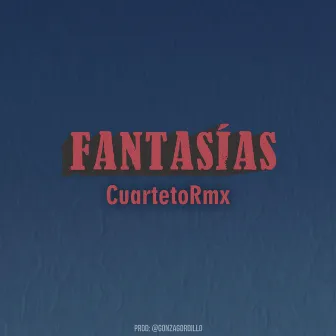 Fantasías (Cuarteto Rmx) by Gonza Gordillo