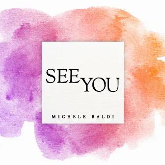 See You by Michele Baldi