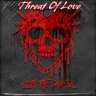 Threat Of Love by Lilith The Sinful