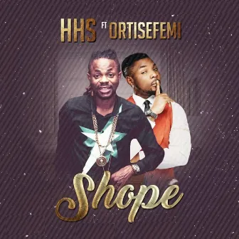 Shope (feat. Oritsefemi) by HHS