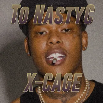 To NastyC (Freestyle) by X-CAGE