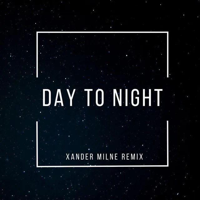 Day to Night - Xander Milne Remix