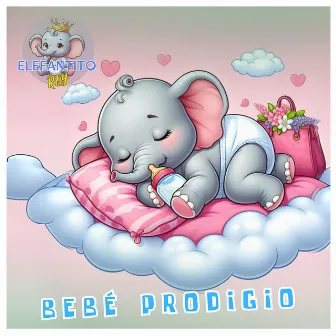 Bebé Prodigio by Elefantito Rey