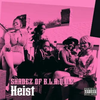 Heist by SHADEZ OF B.L.A.Q.U.E