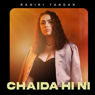 Chaida Hi Ni by Ragini Tandan