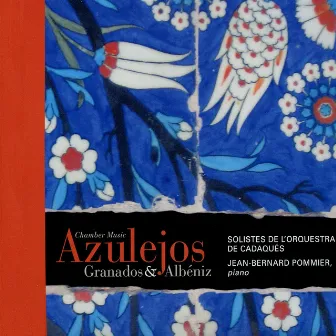 Granados & Albéniz: Chamber Music & Azulejos by Santiago Juan