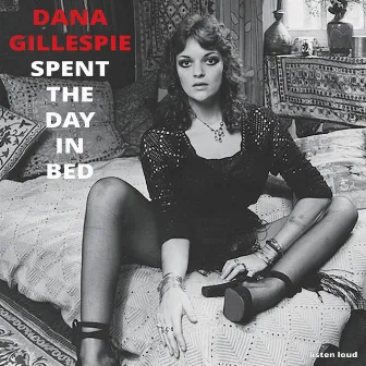 Spent The Day In Bed by Dana Gillespie