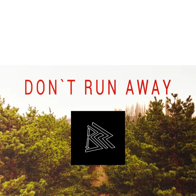 Don't Run Away