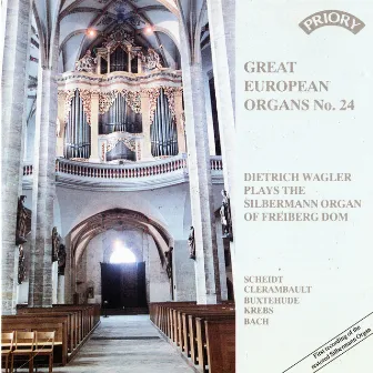 Great European Organs, Vol. 24: Freiberg Dom by Dietrich Wagler