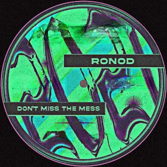 Don't Miss the Mess by Ronod