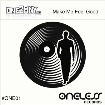 Make Me Feel Good by ONE2MNY