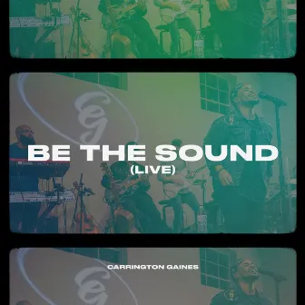 Be The Sound (Live) by Carrington Gaines