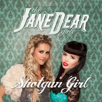 Shotgun Girl by the JaneDear girls