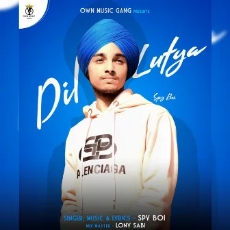 Dil Lutya by Spy Boi