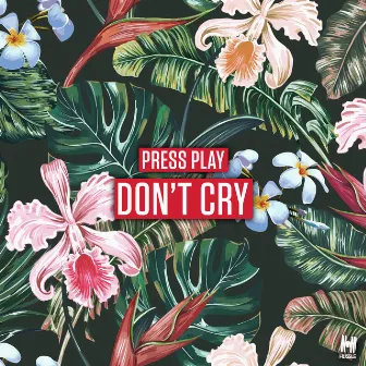 Don't Cry by Press Play