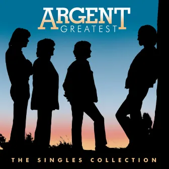 Greatest: The Singles Collection by Argent