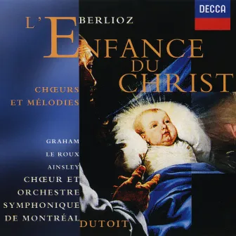 Berlioz: L'Enfance du Christ etc by Francois Le Roux