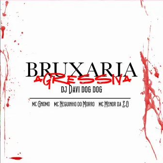 Bruxaria Agressiva by MC Gnomo