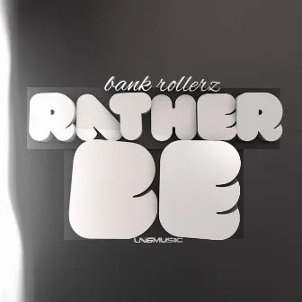 Rather Be by Bank Rollerz