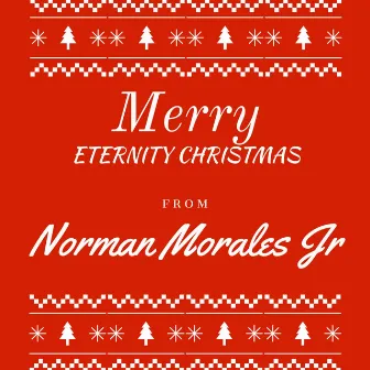 Eternity Christmas by Norman Morales