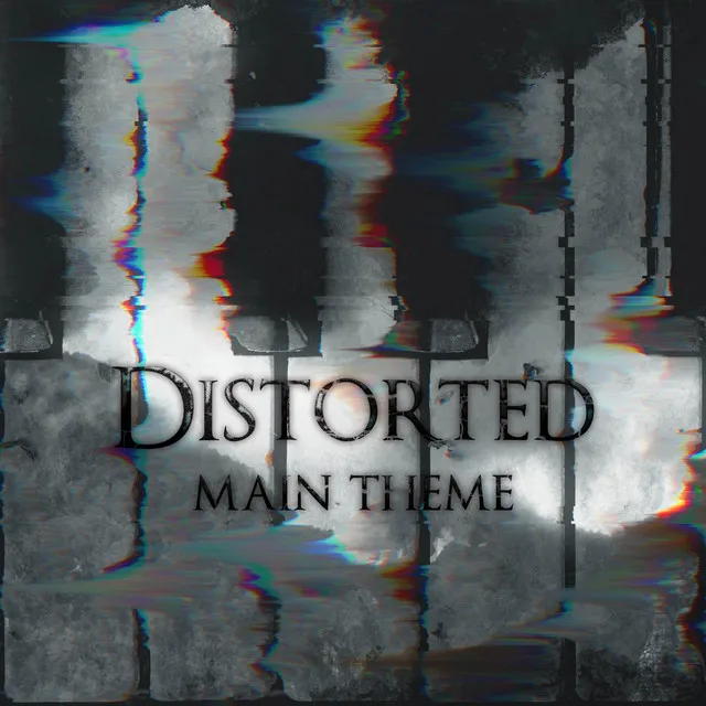 Distorted Main Theme