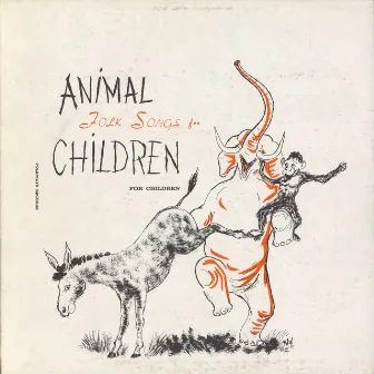 Animal Folk Songs for Children: Selected from Ruth Crawford Seeger's Animal Folk Songs for Children by Peggy Seeger