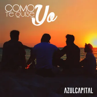 Como Te Quise Yo by Azul Capital