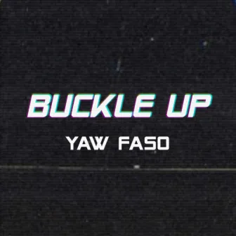 Buckle Up by Yaw Faso