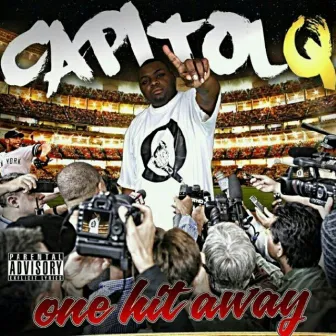 One Hit Away by Capitol Q