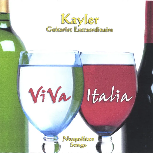 Viva Italia - Kayler Guitarist Extraordinaire Plays Neapolitan Songs