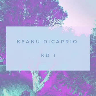 KD 1 by Keanu DiCaprio