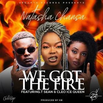 We Got The Fire (feat. Cleo Ice Queen, T-Sean) by Natasha Chansa