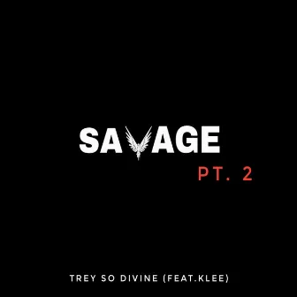 Savage, Pt. 2 by Trey So Divine