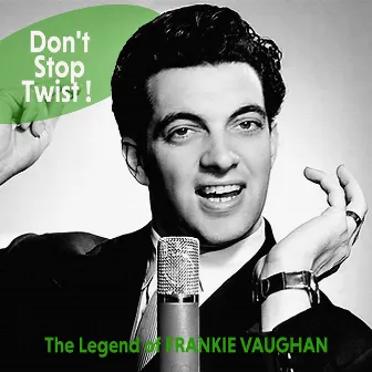 Don't Stop Twist - The Legend of Frankie Vaughan by Frankie Vaughan