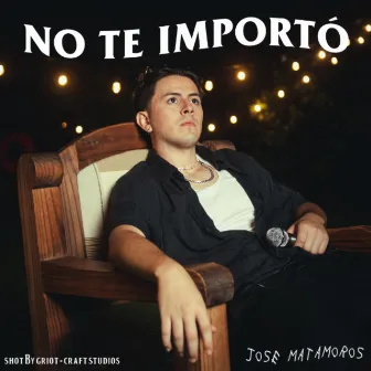 No Te Importó by Jose Matamoros