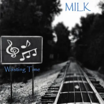 Wasting Time by Milk