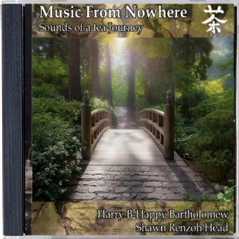 Music from Nowhere Sounds of a Tea Journey by Shawn Renzoh Head