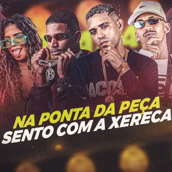 Na Ponta da Peça, Sento Com a Xereca by MC CH da Z.O