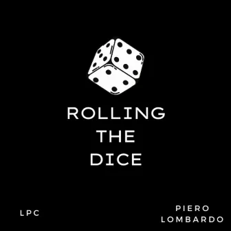 Rolling the Dice by Piero Lombardo