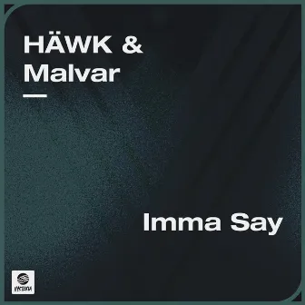 Imma Say by Malvar