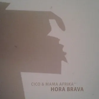 Hora Brava by Cico & Mama Afrika