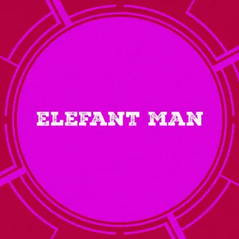 Elefant Man by Elefant Man