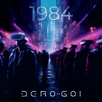 1984 by Dero Goi