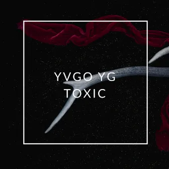 Toxic by Yvgo YG