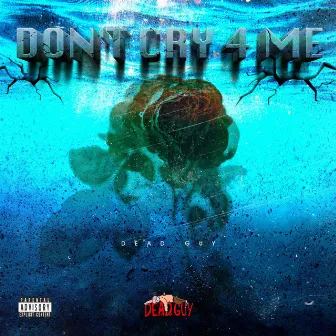 Don't Cry 4 Me by Dead Guy