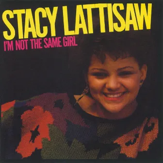 I'm Not The Same Girl by Stacy Lattisaw