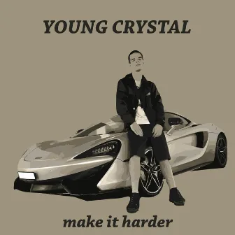 Make It Harder by Young Crystal